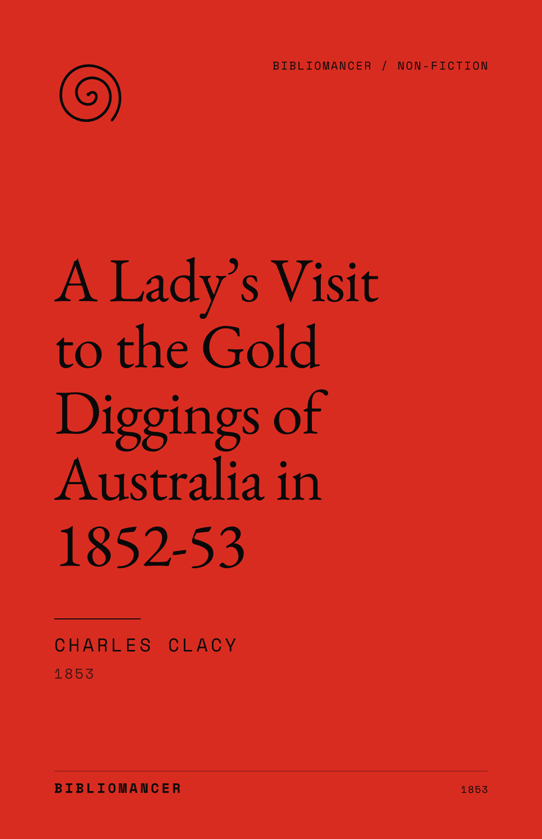 A Lady’s Visit to the Gold Diggings of Australia in 1852-53 by Charles Clacy — Bibliomancer edition cover