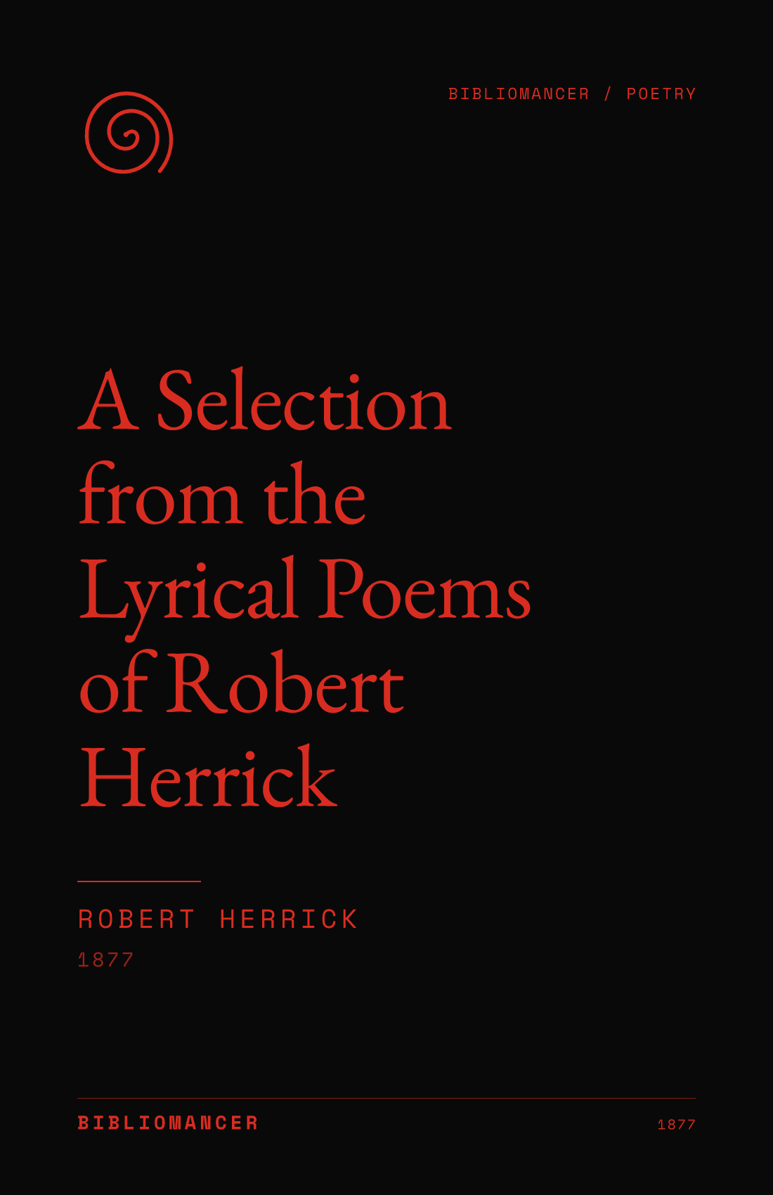 A Selection from the Lyrical Poems of Robert Herrick by Robert Herrick — Bibliomancer edition cover