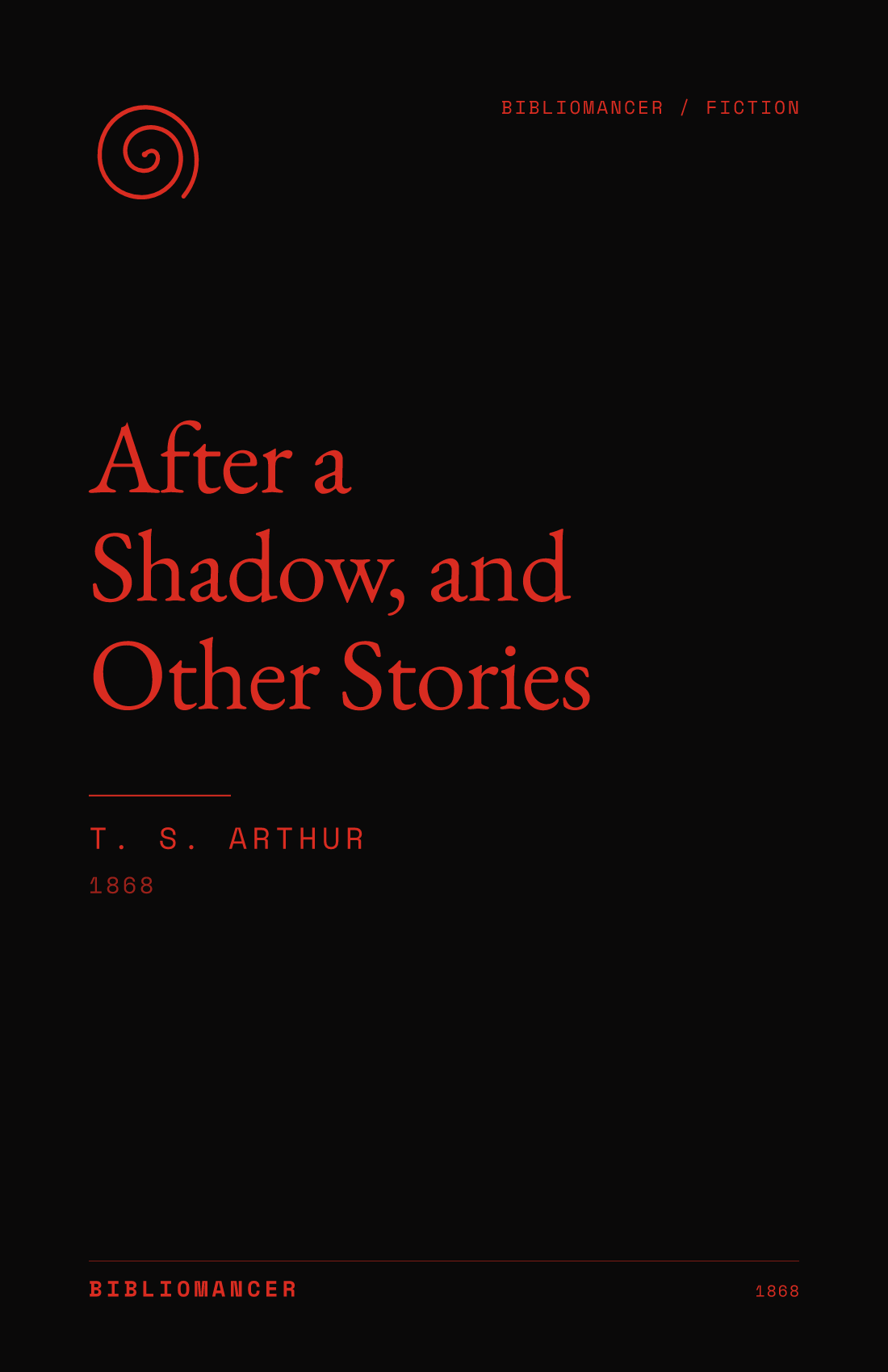 After a Shadow, and Other Stories by T. S. Arthur — Bibliomancer edition cover