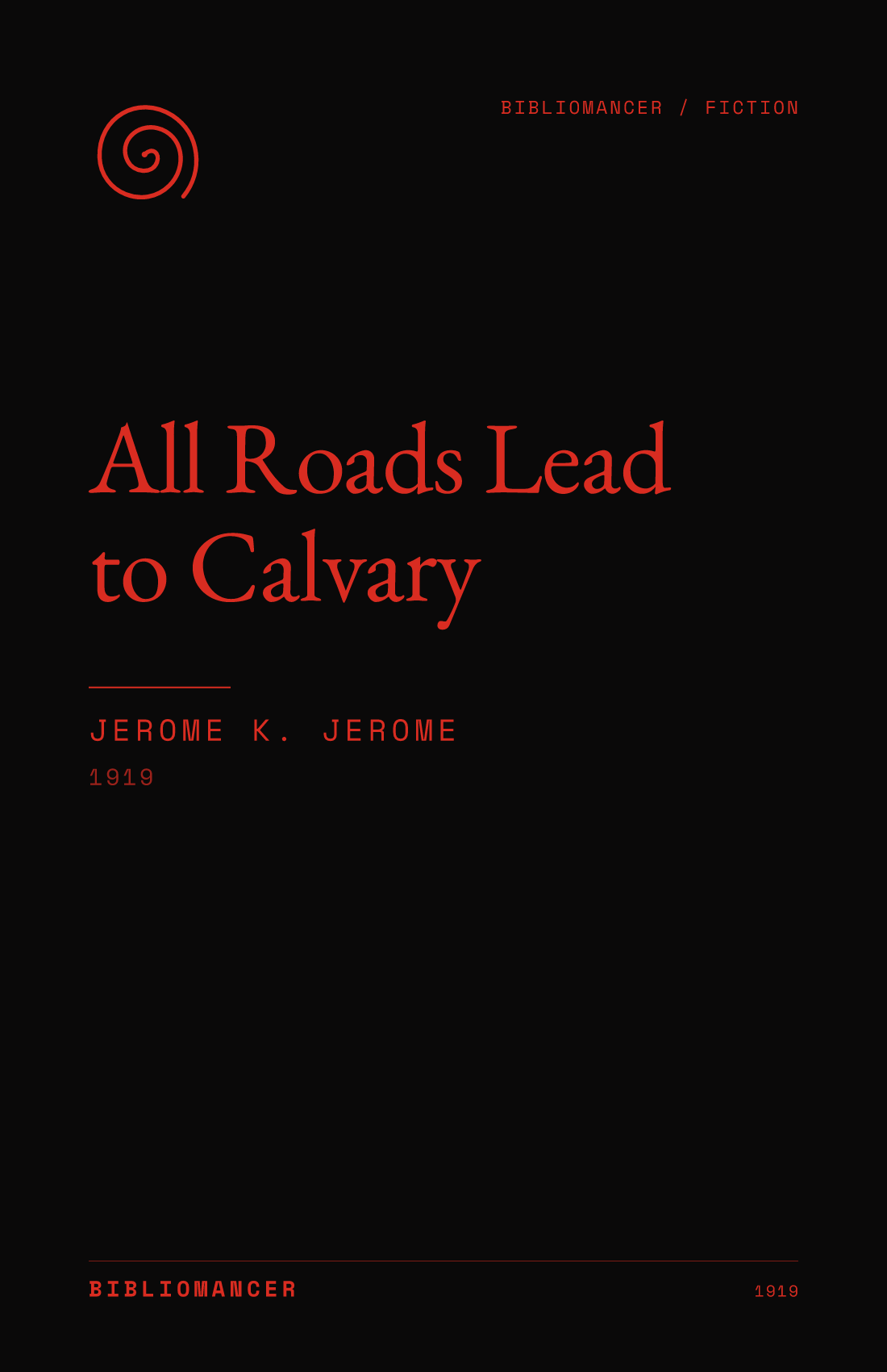 All Roads Lead to Calvary by Jerome K. Jerome — Bibliomancer edition cover