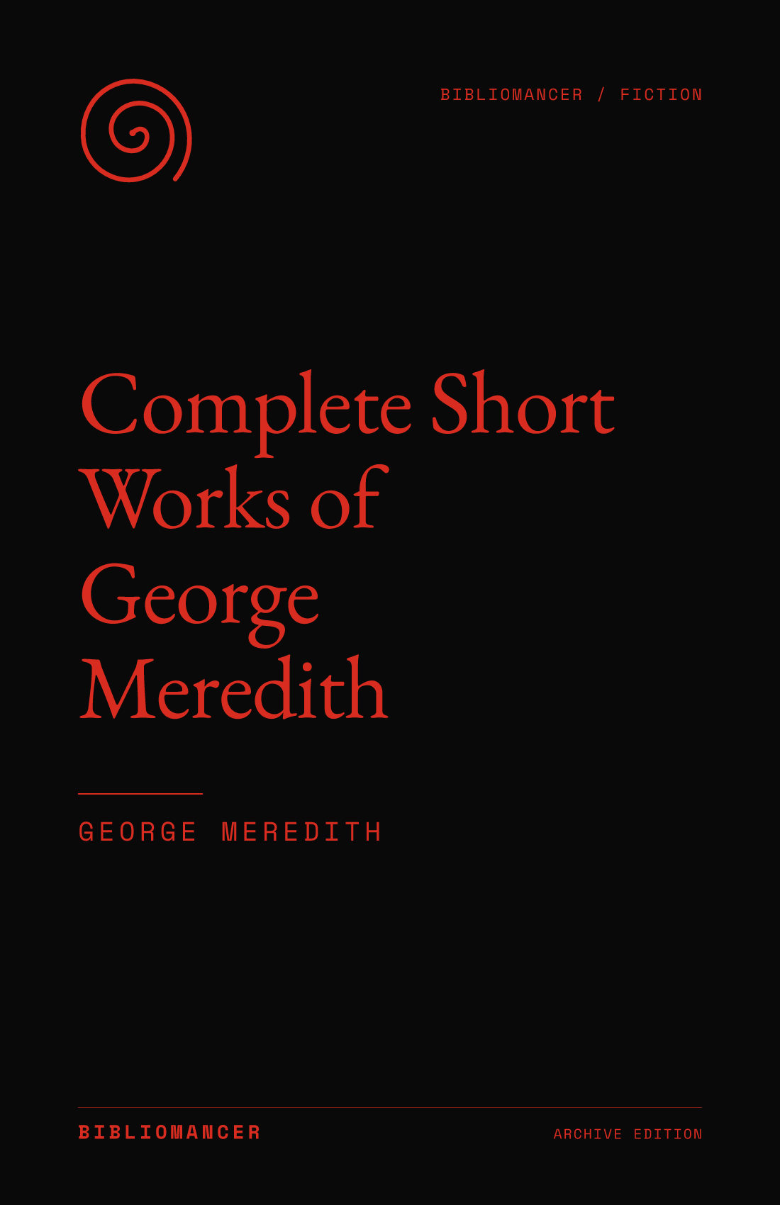 Complete Short Works of George Meredith by George Meredith — Bibliomancer edition cover