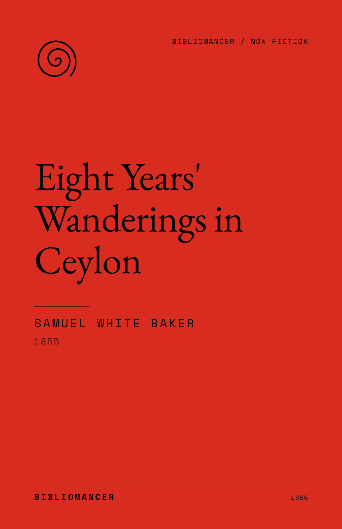 Eight Years' Wanderings in Ceylon by Samuel White Baker — Bibliomancer edition cover