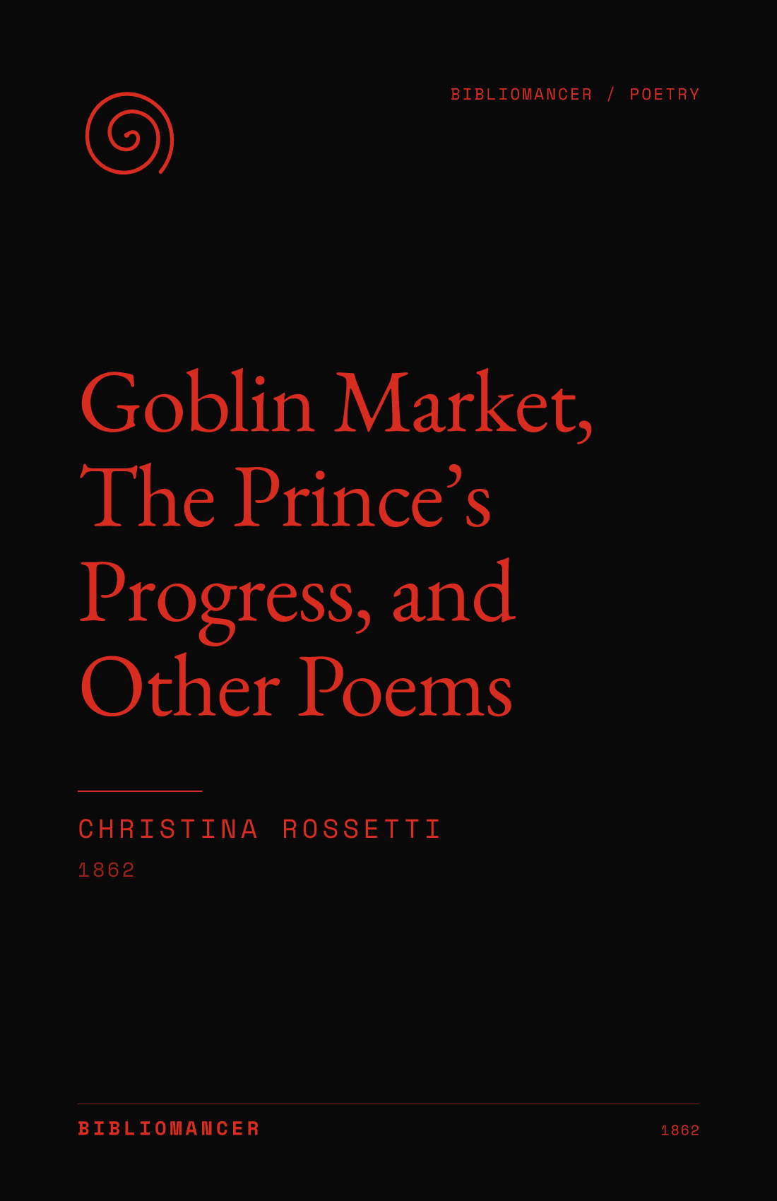 Goblin Market, The Prince’s Progress, and Other Poems by Christina Rossetti — Bibliomancer edition cover