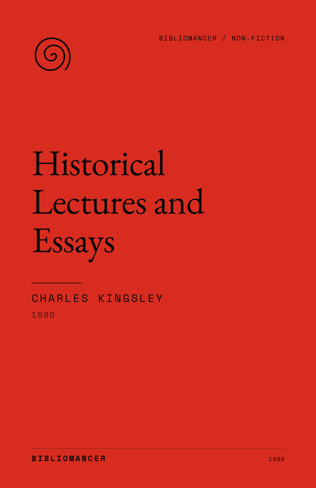 Historical Lectures and Essays by Charles Kingsley — Bibliomancer edition cover