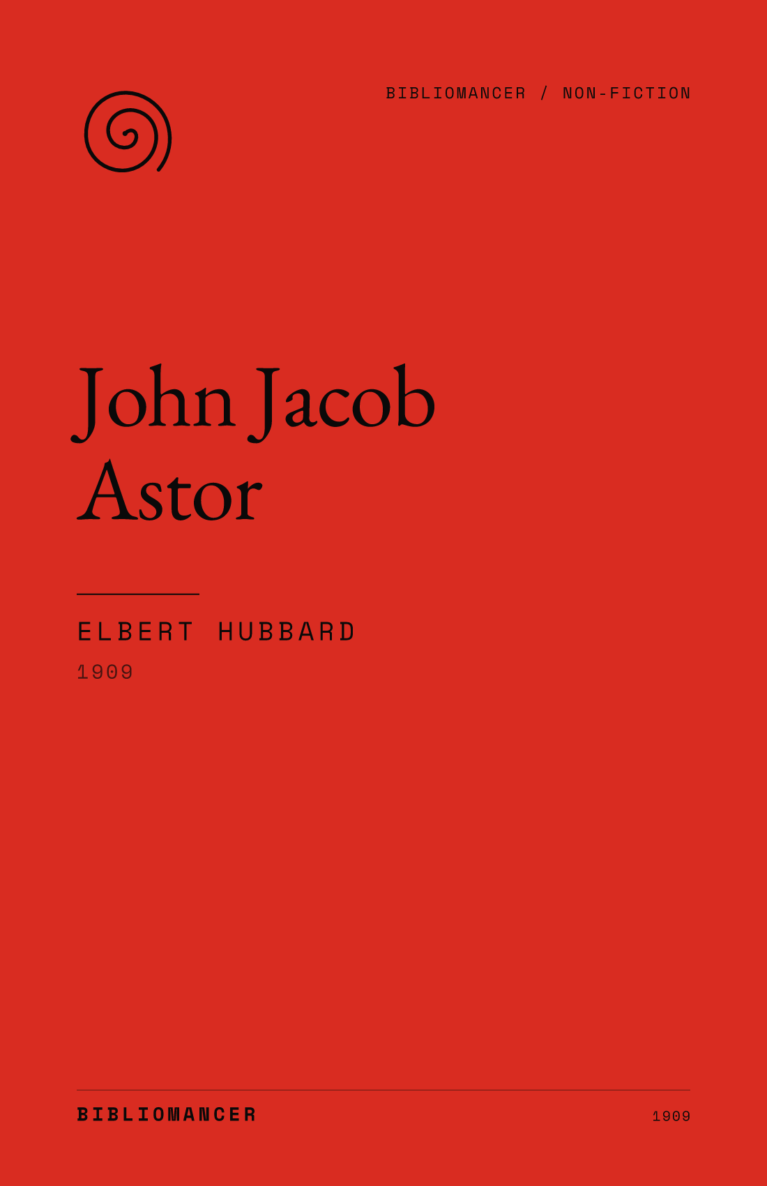 John Jacob Astor by Elbert Hubbard — Bibliomancer edition cover