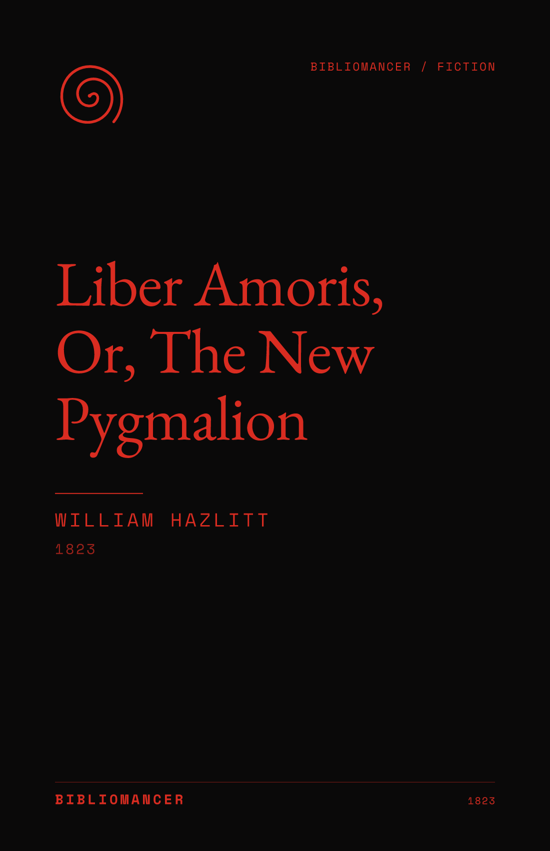 Liber Amoris, Or, The New Pygmalion by William Hazlitt — Bibliomancer edition cover