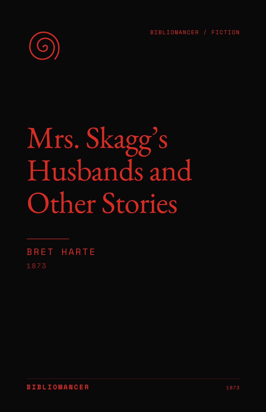 Mrs. Skagg’s Husbands and Other Stories by Bret Harte — Bibliomancer edition cover