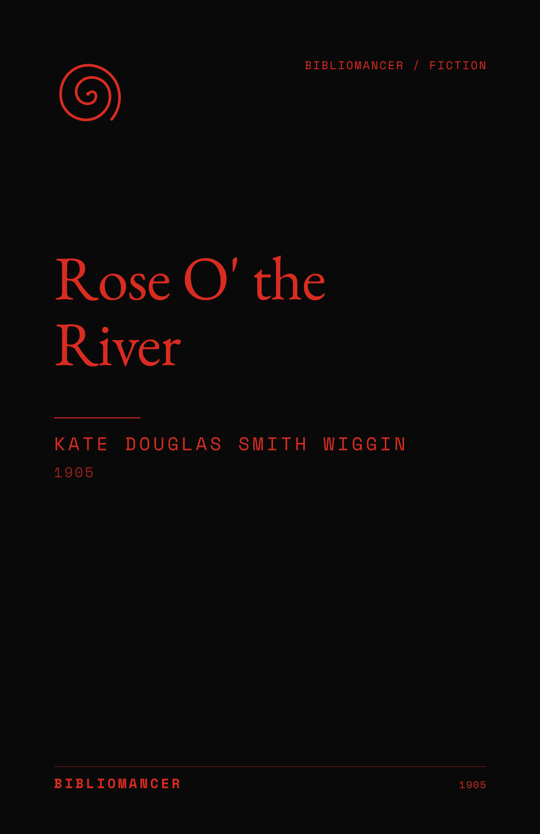 Rose O' the River by Kate Douglas Smith Wiggin — Bibliomancer edition cover
