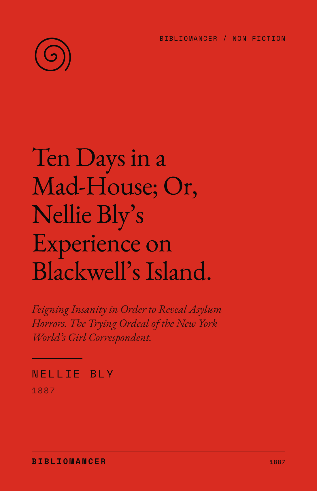 Ten Days in a Mad-House; Or, Nellie Bly’s Experience on Blackwell’s Island. by Nellie Bly — Bibliomancer edition cover