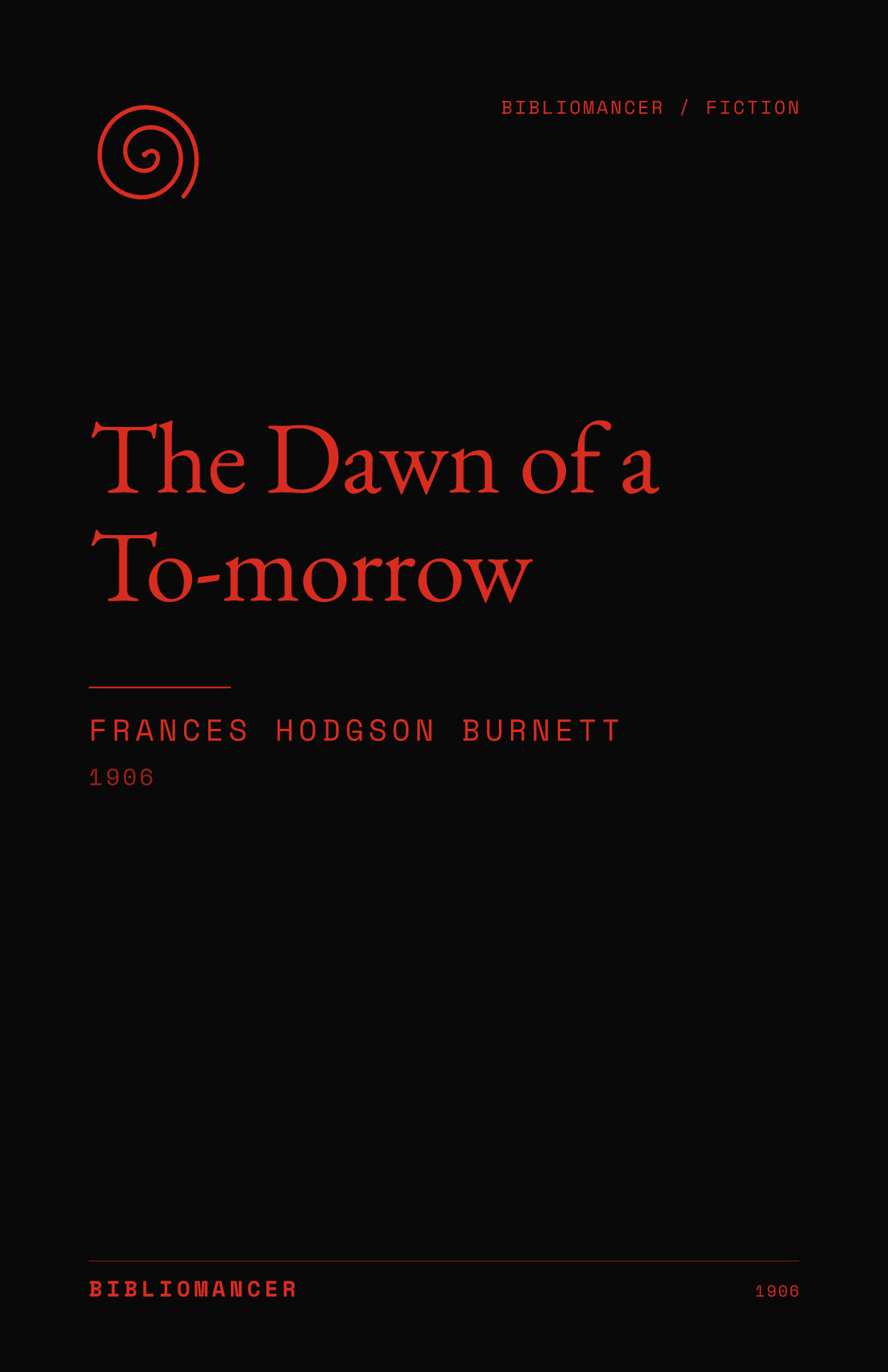 The Dawn of a To-morrow by Frances Hodgson Burnett — Bibliomancer edition cover