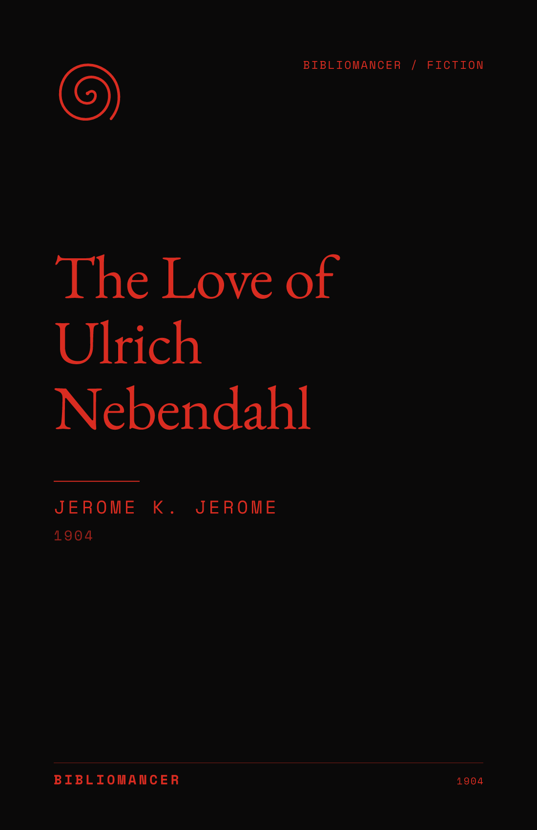 The Love of Ulrich Nebendahl by Jerome K. Jerome — Bibliomancer edition cover
