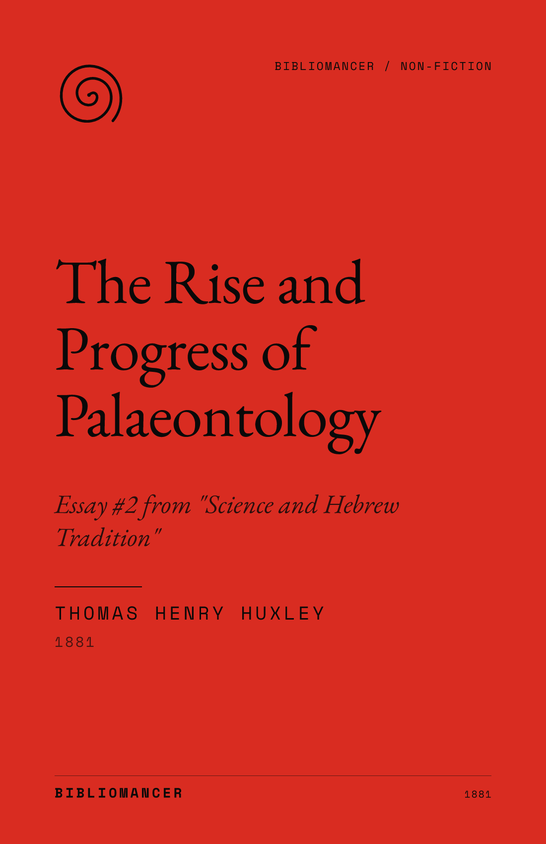 The Rise and Progress of Palaeontology by Thomas Henry Huxley — Bibliomancer edition cover