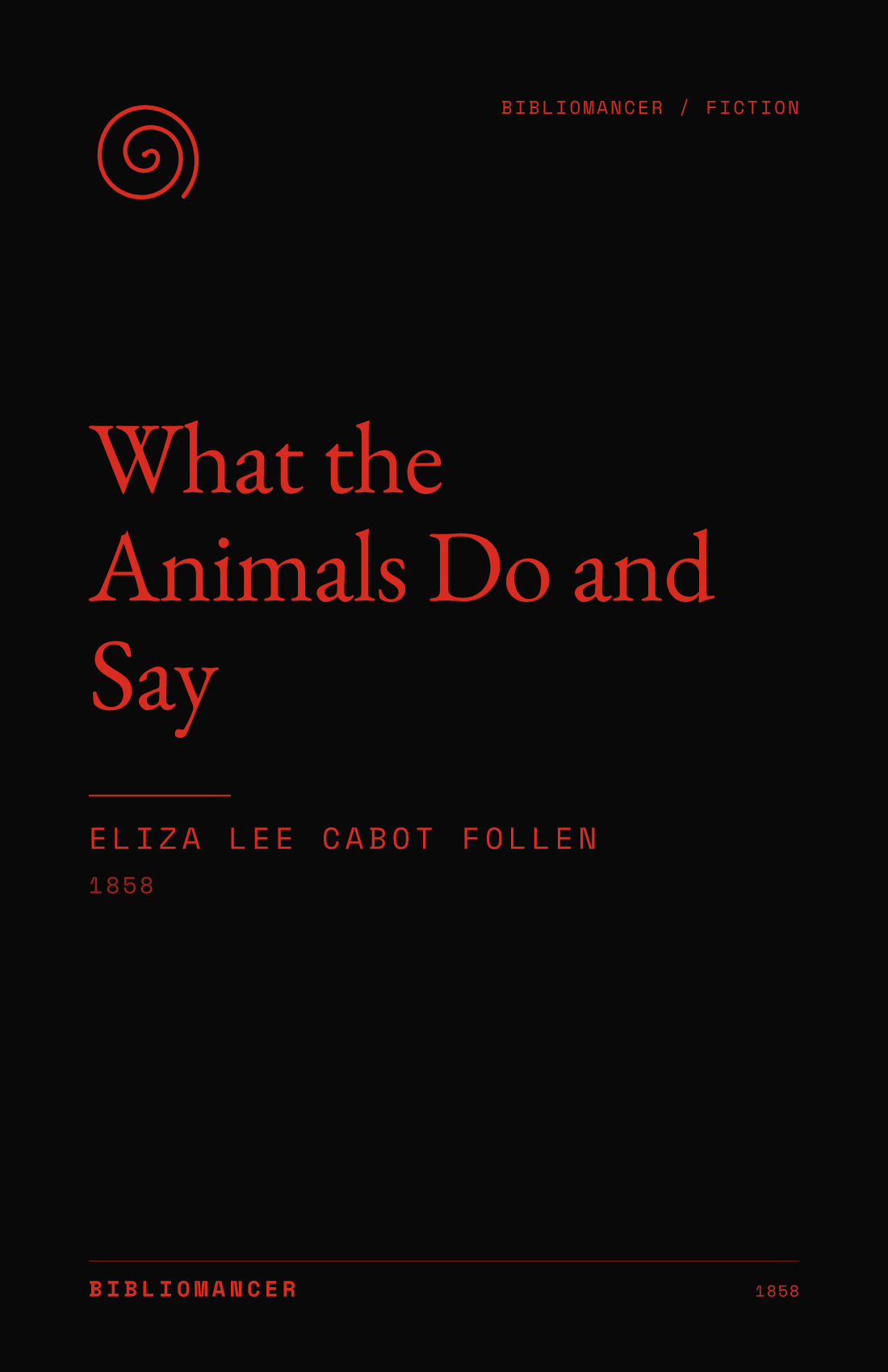 What the Animals Do and Say by Eliza Lee Cabot Follen — Bibliomancer edition cover